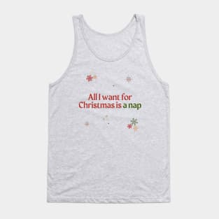 All I want for Christmas is nap Tank Top